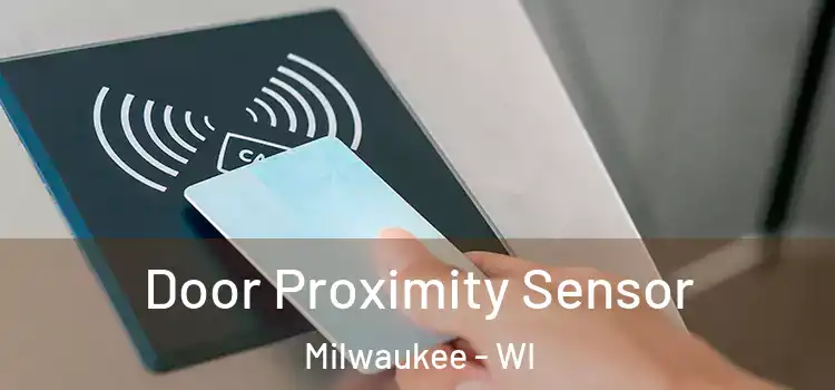 Door Proximity Sensor Milwaukee - WI